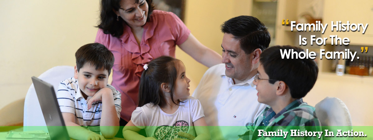 Family History Is For The Whole Family.